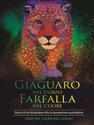 cover image of Giaguaro nel corpo, Farfalla nel cuore